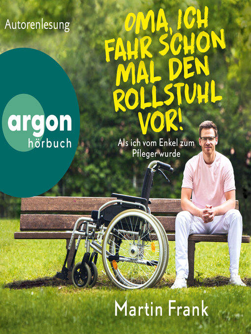 Title details for Oma, ich fahr schon mal den Rollstuhl vor!--Als ich vom Enkel zum Pfleger wurde (Ungekürzte Autorenlesung) by Martin Frank - Wait list
